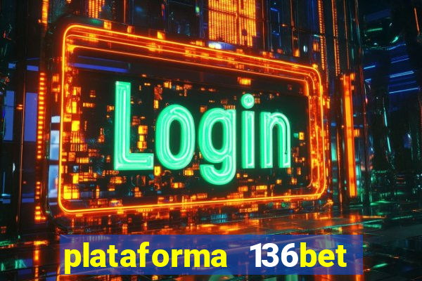 plataforma 136bet paga mesmo